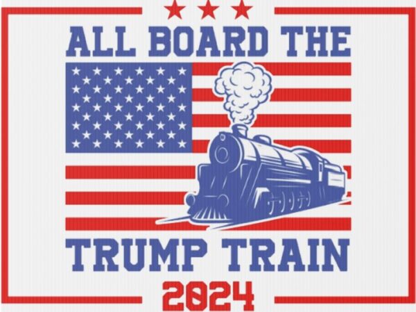 All Board The Trump Train Yard Sign, Trump 2024 Yard Sign