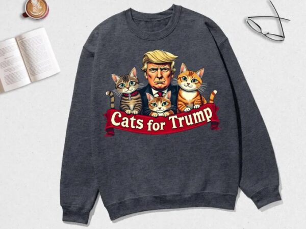 Cats For Trump Shirt, Funny Cat Trump 2024 Support Sweatshirt