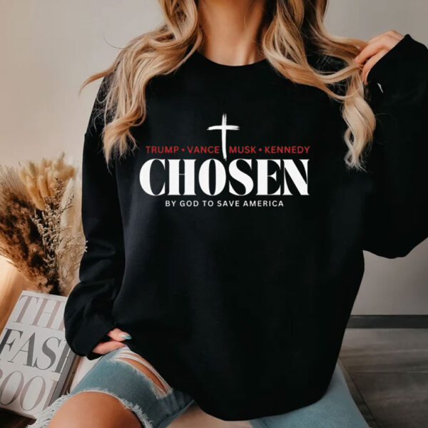 Chosen by God to save America - Trump, Vance, Musk, Kennedy Shirt
