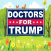 Doctors For Trump Yard Sign, Trump 2024 Yard Sign