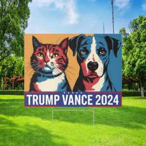 Dogs And Cats For Trump Vance Yard Sign, Trump Vance Yard Sign
