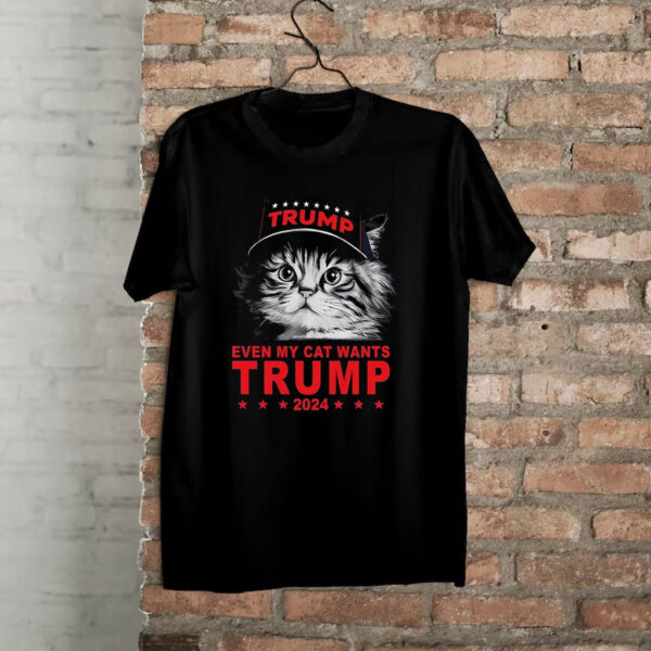 Even My Cat Wants Trump Shirt
