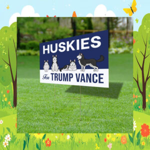 Huskies For Trump Vance Yard Sign, Trump Vance Yard Sign