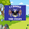 I Choose The Felon Yard Sign, Trump 2024 Yard Sign