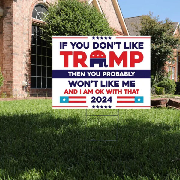 If you Don't Like, Trump Vance 2024 Yard Sign