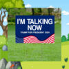 I'm Talking Now Yard Sign, Trump For President Sign Election 2024