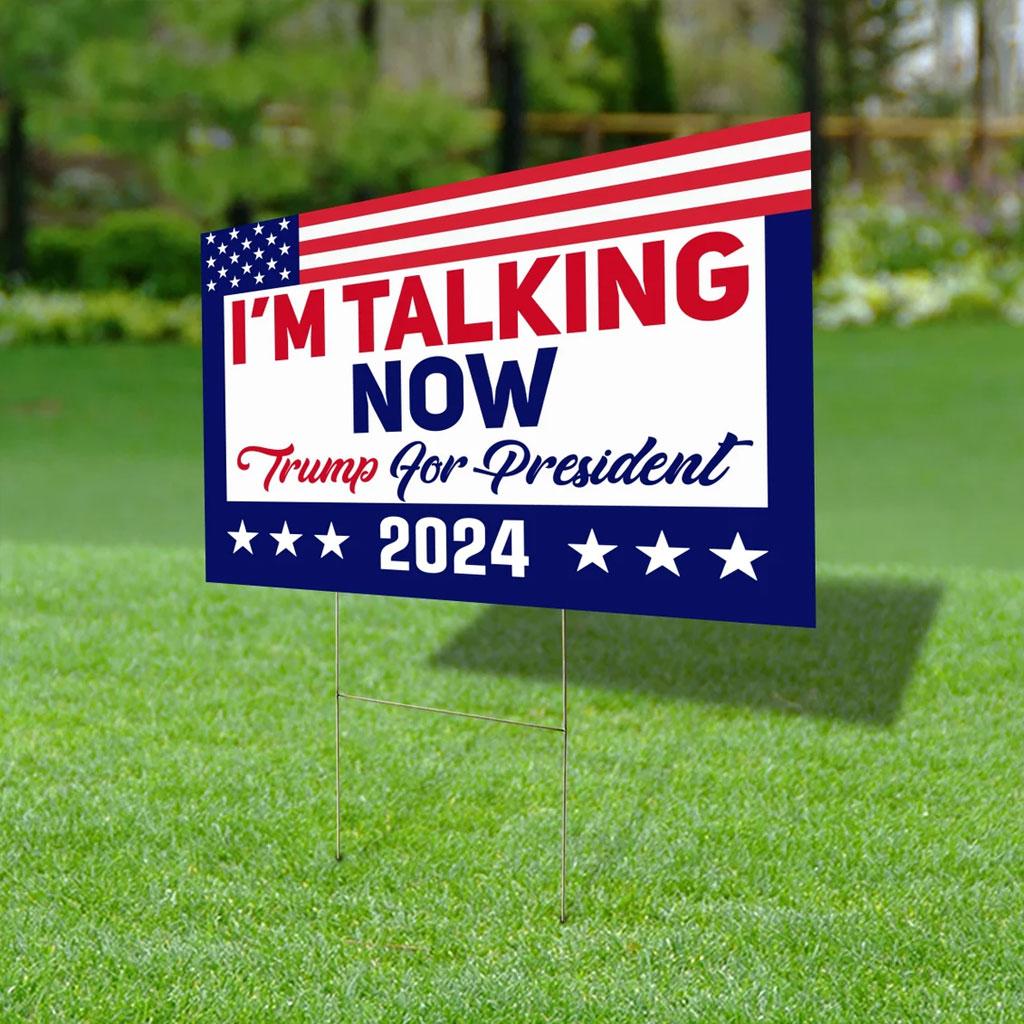 I'm Talking Now Yard Sign, Trump For President Sign