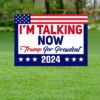 I'm Talking Now Yard Sign, Trump For President Sign