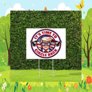 It's Time to Circle Back Trump 2024 Red White & Blue Yard Sign