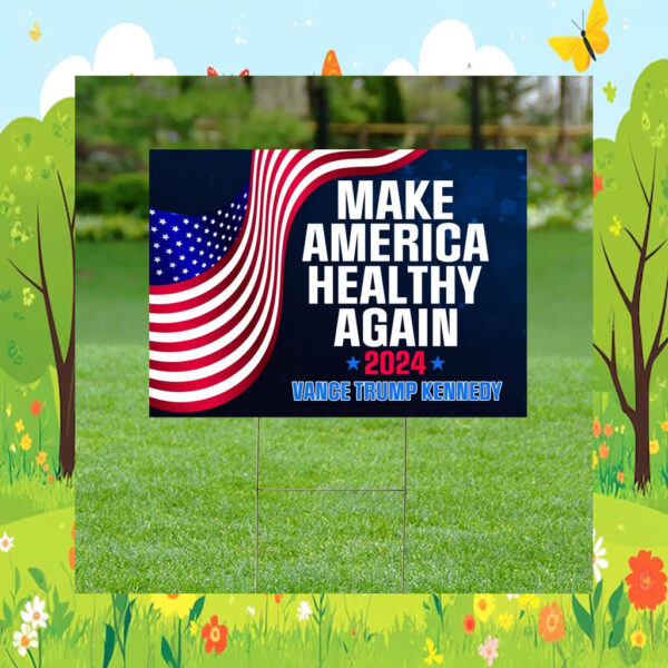 Make America Healthy Again Yard Sign, Vance Trump Kennedy Sign