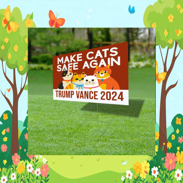 Make Cats Safe Again Yard Sign, Trump Vance Yard Sign