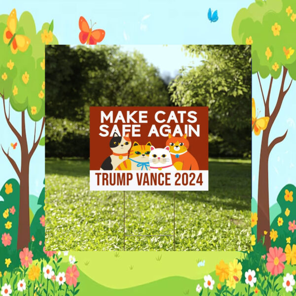 Make Cats Safe Again Yard Sign, Trump Vance Yard Sign
