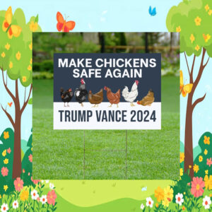 Make Chickens Safe Again Yard Sign, Trump Vance Yard Sign