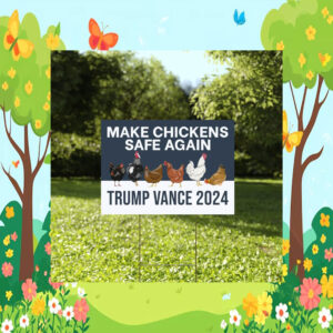 Make Chickens Safe Again Yard Sign, Trump Vance Yard Sign