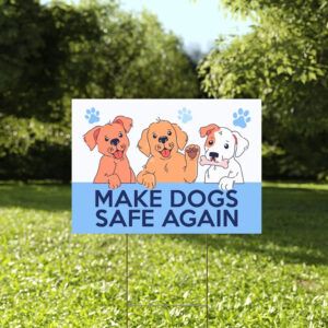 Make Dogs Safe Again Yard Sign, Trump Vance Yard Sign