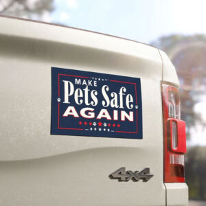 Make Pets Safe Again Car Decal Magnetic Bumper Sticker Pro Trump