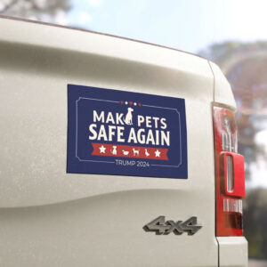 Make Pets Safe Again Pro Trump Supporter Car Magnet
