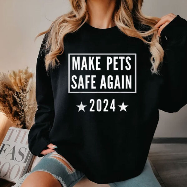 Make Pets Safe Again Tee Funny Trump 2024 Pet Lover Gifts Shirt
