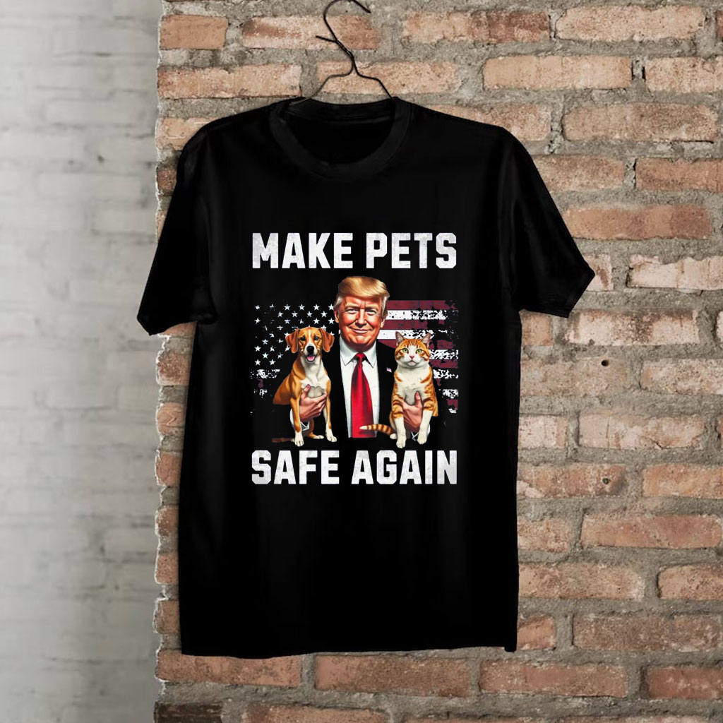 Make Pets Safe Again Trump T-Shirt, Funny Dog and Cat Shirt