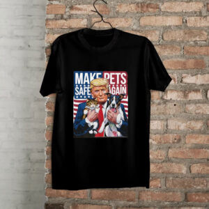 Make Pets Safe Again Vote Trump Save Our Pets Cats Dogs 2024 Shirt