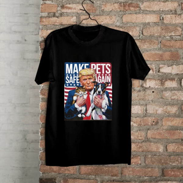 Make Pets Safe Again Vote Trump Save Our Pets Cats Dogs 2024 Shirt