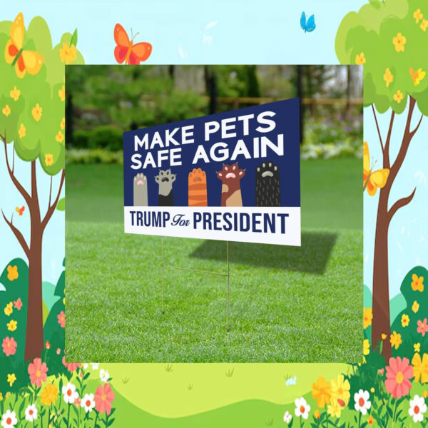 Make Pets Safe Again Yard Sign, Cats For Trump Vance Yard Sign