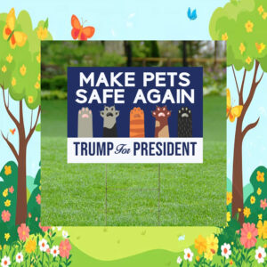 Make Pets Safe Again Yard Sign, Cats For Trump Vance Yard Sign
