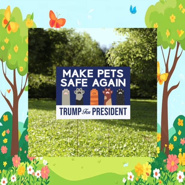 Make Pets Safe Again Yard Sign, Cats For Trump Vance Yard Sign