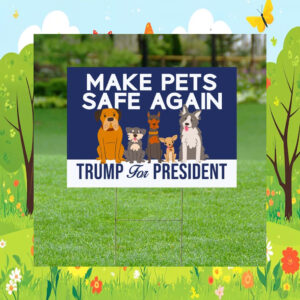 Make Pets Safe Again Yard Sign, Dogs For Trump Vance Yard Sign