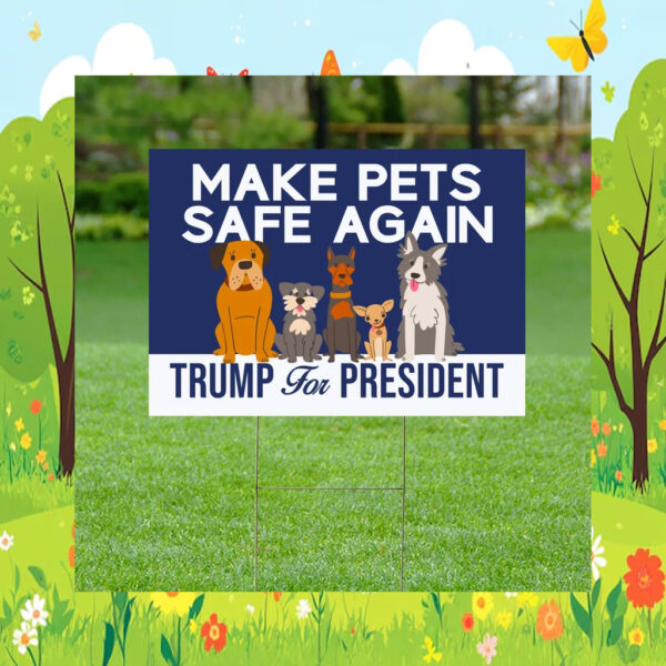 Make Pets Safe Again Yard Sign, Dogs For Trump Vance Yard Sign