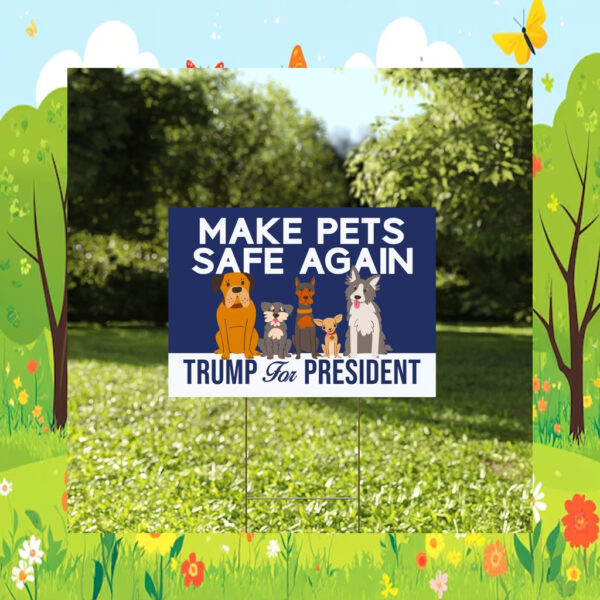 Make Pets Safe Again Yard Sign, Dogs For Trump Vance Yard Sign