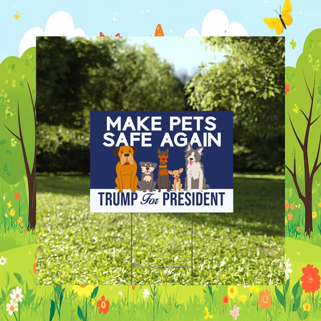 Make Pets Safe Again Yard Sign, Dogs For Trump Vance Yard Sign