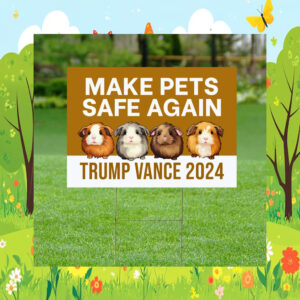 Make Pets Safe Again Yard Sign, Guinea Pigs For Trump Vance Sign