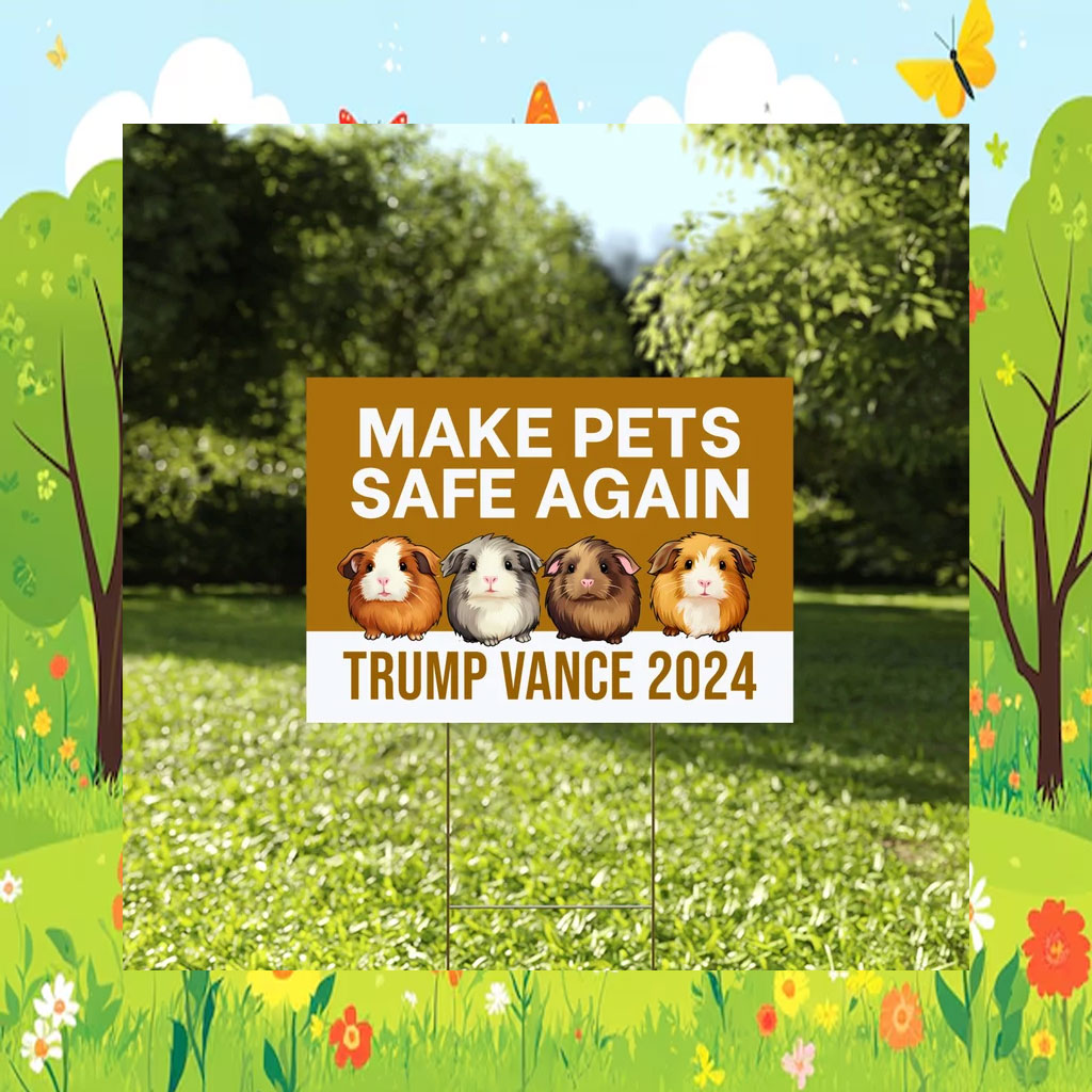 Make Pets Safe Again Yard Sign, Guinea Pigs For Trump Vance Sign