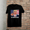 Missed Me Again Trump Shirt