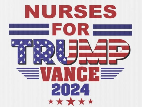Nurses for Trump Vance 2024 Election Political Yard Sign