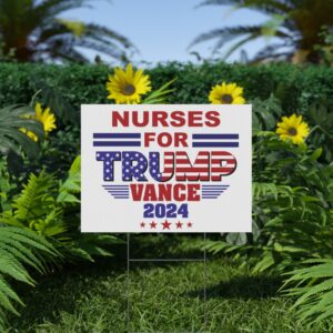 Nurses for Trump Vance 2024 Election Political Yard Sign