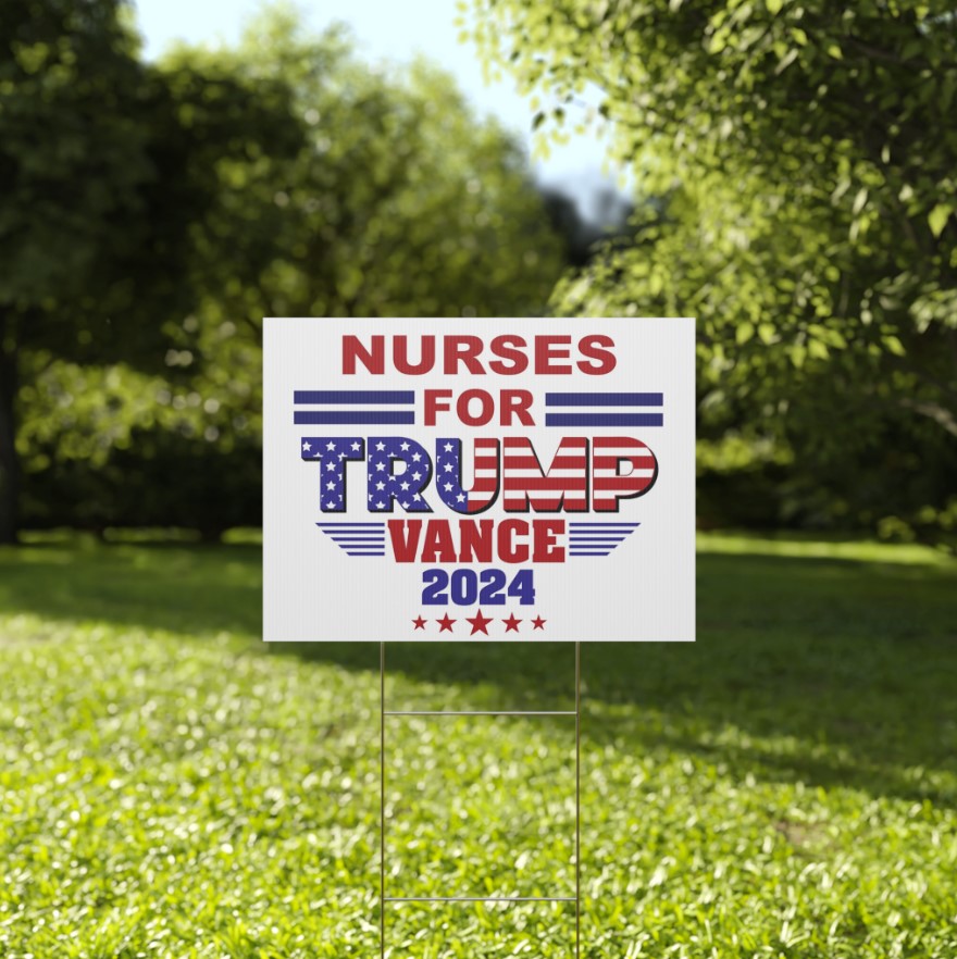 Nurses for Trump Vance 2024 Election Political Yard Sign