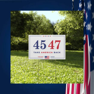 Pro Trump Yard Sign 45 47, Trump for President Yard Sign