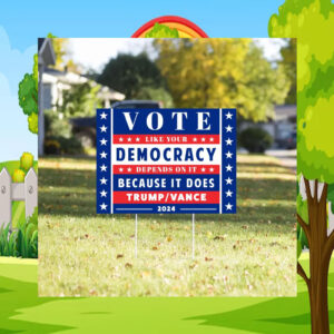 Pro Trump Yard Sign, Vote Like Democracy Depends On It Political Sign