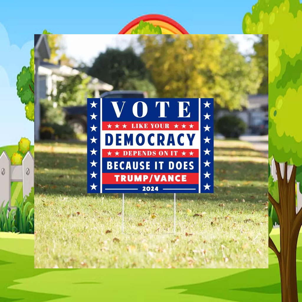 Pro Trump Yard Sign, Vote Like Democracy Depends On It Political Sign