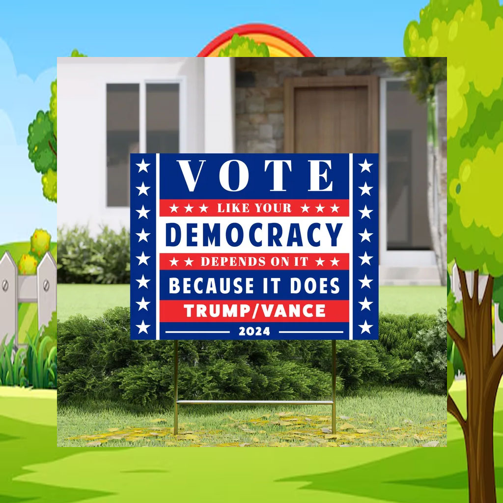 Pro Trump Yard Sign, Vote Like Democracy Depends On It Political Sign
