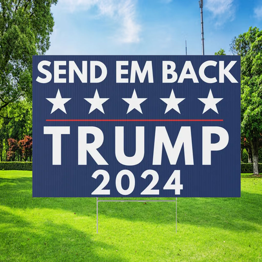 Send Em Back Trump Yard Sign