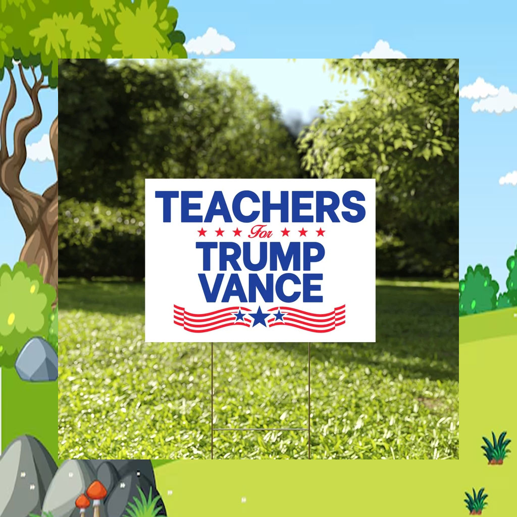 Teachers For Trump Vance Yard Sign