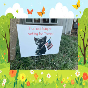 This Cat Lady Is Voting For Trump Lawn Sign, Anti Kamala Harris Yard Sign