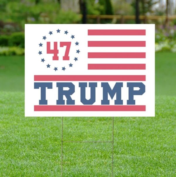 Trump 47 Yard Sign, Trump 2024 Yard Signs