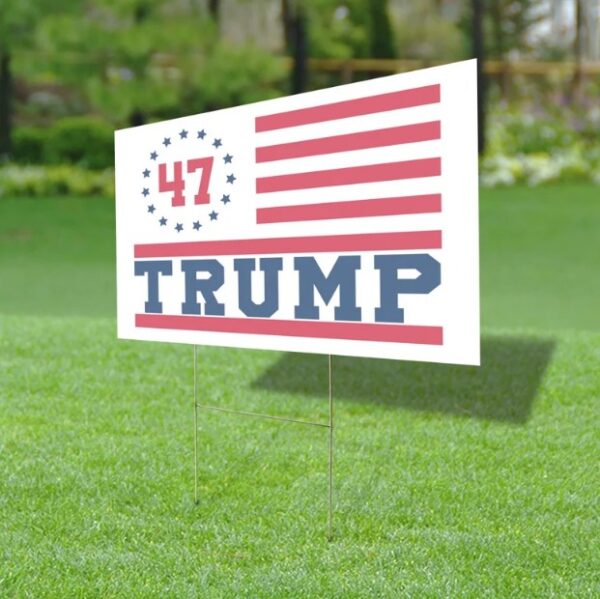 Trump 47 Yard Sign, Trump 2024 Yard Signs