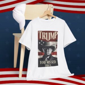 Trump Cowboy, MAGA Trump President, You Missed Twice T-Shirt