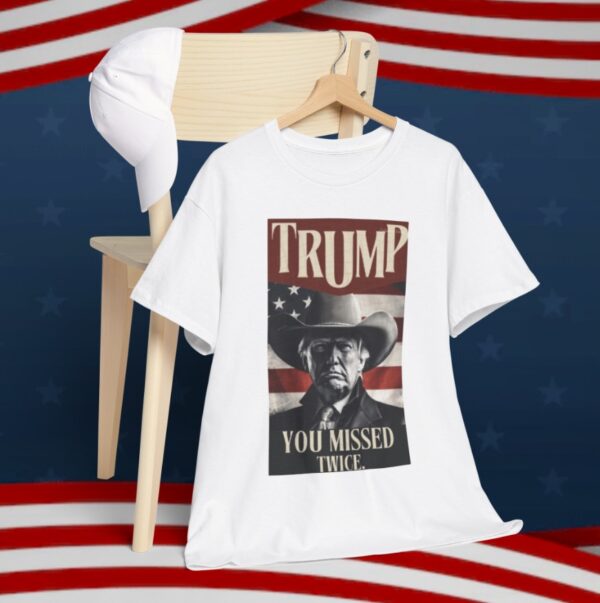 Trump Cowboy, MAGA Trump President, You Missed Twice T-Shirt