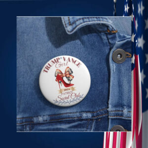 Trump Girl High Heel, Trump Vance 2024 Pin Buttons